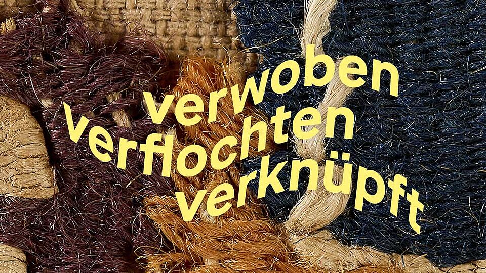 Exhibition: "Interwoven and Entangled – Provenance Research on the Textile Collection"